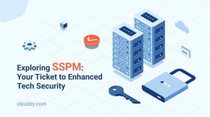 SSPM Cybersecurity Review: Why You Need SaaS Security Posture Management