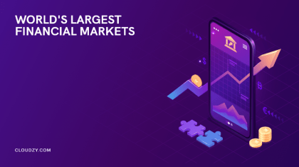 World’s Largest Financial Markets: Which One Suits You Best?